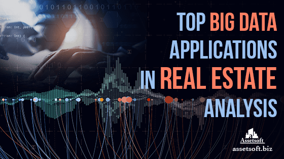 Top Big Data Applications In Real Estate Analysis 